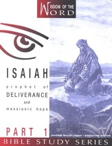 Isaiah Part 1, Prophet of Deliverance and Messianic Hope:  Wisdom of the Word Series