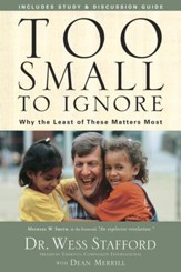 Too Small to Ignore: Why the Least of These Matters Most - eBook