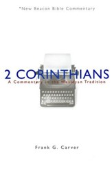 2 Corinthians: A Commentary in the Wesleyan Tradition (New Beacon Bible Commentary) [NBBC]