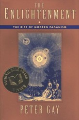 The Enlightenment (Volume 1): The Rise of Modern Paganism