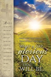 What a Glorious Day (John 6:40, KJV) Bulletins, 100