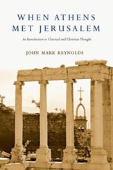 When Athens Met Jerusalem: An Introduction to Classical and Christian Thought - eBook