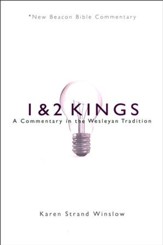 1 & 2 Kings: A Commentary in the Wesleyan Tradition (New Beacon Bible Commentary) [NBBC]