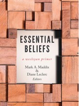 Essential Beliefs: A Wesleyan Primer