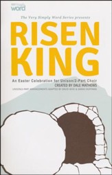 Risen King: An Easter Celebration for Unison/2-Part Choir (Choral Book)