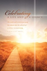 Celebrating a Life and Legacy (1 John 2:17, NIV) Bulletins, 100