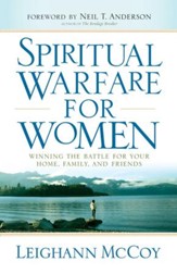 Spiritual Warfare for Women: Winning the Battle for Your Home, Family, and Friends - eBook