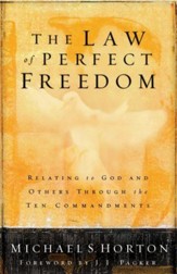 The Law of Perfect Freedom: Relating to God and Others through the Ten Commandments - eBook