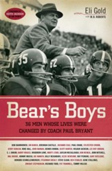 Bear's Boys: Thirty-Six Men Whose Lives Were Changed by Coach Paul Bryant - eBook