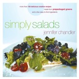 Simply Salads: More than 100 Creative Recipes You Can Make in Minutes from Prepackaged Greens - eBook