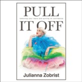 Pull It Off: Removing Your Fears and Putting On Confidence - unabridged audiobook on CD