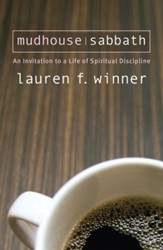 Mudhouse Sabbath: An Invitation to a Life of Spiritual Discipline - eBook