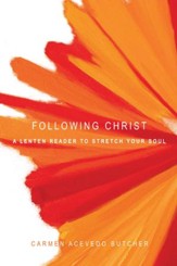 Following Christ: A Lenten Reader to Stretch Your Soul - eBook