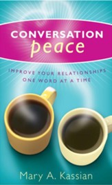 Conversation Peace: Improving Your Relationships One Word at a Time - eBook