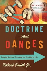 Doctrine That Dances: Bringing Doctrinal Preaching and Teaching to Life - eBook