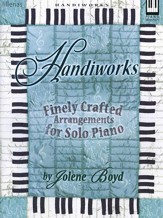 Handiworks, Finely Crafted Arrangements for Solo Piano