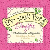 Eat Your Peas, Daughter: A Little Wisdom and a Lasting Promise - eBook