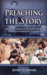 Preaching the Story: How to Communicate God's Words Through Narrative Sermons