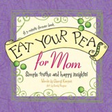 Eat Your Peas, Mom: Simple Truths and Happy Insights - eBook