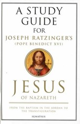 Jesus of Nazareth: From the Baptism in the Jordan to the Transfiguration, Volume I Study Guide