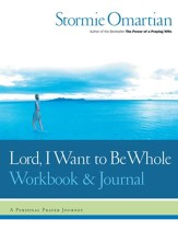 Lord, I Want to Be Whole Workbook and Journal: A Personal Prayer Journey - eBook