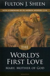 The World's First Love: Mary, Mother of God, 2nd Edition