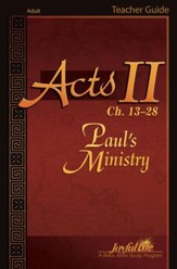 Acts II Ch. 13-28: Paul's Ministry Adult Bible Study Teacher Guide