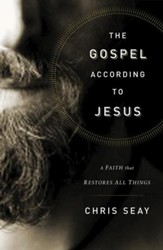 The Gospel According to Jesus: A Faith that Restores All Things - eBook