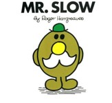 Mr. Slow