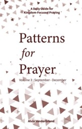 Patterns for Prayer: A Daily Guide for Kingdom-Focused Praying, Volume 3 (September - December)