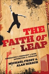 Faith of Leap, The: Embracing a Theology of Risk, Adventure & Courage - eBook