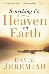 Searching for Heaven on Earth: How to Find What Really Matters in Life - eBook