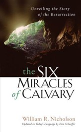 The Six Miracles of Calvary: Unveiling the Story of the Resurrection - eBook