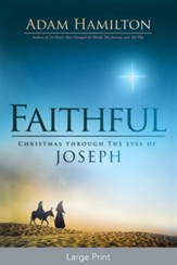 Faithful: Christmas Through the Eyes of Joseph [Large Print]