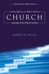 Church Administration: Creating Efficiency for Effective Ministry - eBook