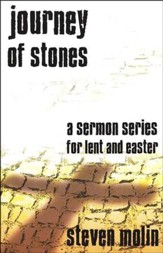Journey Of Stones: A Sermon Series For Lent And Easter