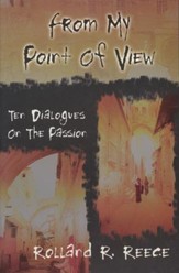 From My Point Of View: Ten Dialogues On The Passion