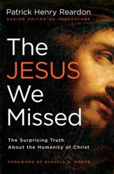The Jesus We Missed: The Surprising Truth About the Humanity of Christ - eBook