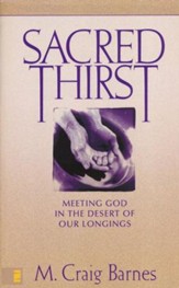 Sacred Thirst: Meeting God in the Desert of Our Longings