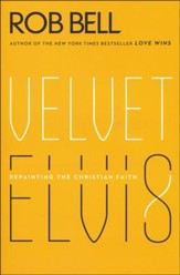 Velvet Elvis: Repainting the Christian Faith