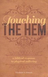 Touching the Hem: A Biblical Response to Physical Suffering?