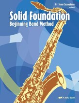 Abeka Solid Foundation Beginning Band Method: Tenor  Saxophone