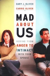 Mad About Us: Moving From Anger to Intimacy With Your Spouse