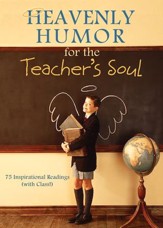 Heavenly Humor for the Teacher's Soul: 75 Inspirational Readings (with Class!) - eBook