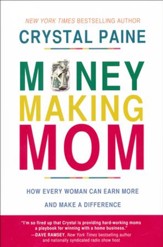 The Money-Making Mom: How Every Woman Can Earn More and Make a Difference