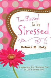 Too Blessed to Be Stressed: Inspiration for Climbing Out of Life's Stress-Pool - eBook