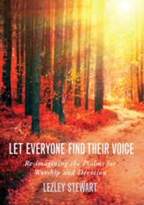Let Everyone Find Their Voice: Re-imagining the Psalms for Worship and Devotion