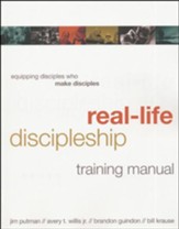 Real-Life Discipleship Training Manual: Equipping  Disciples Who Make Disciples