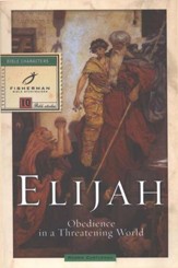 Elijah: Obedience in a Threatening World . Fisherman Bibles Studies