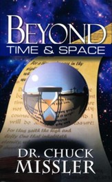 Beyond Time and Space: What Does the Bible Say About a Reality Beyond Our Traditional Concepts of Time and Space?